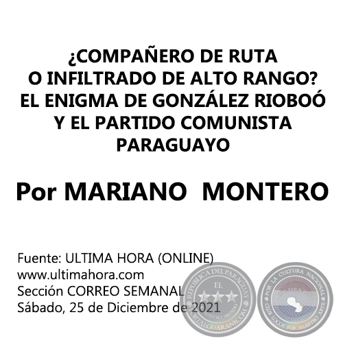 ¿COMPAÑERO DE RUTA O INFILTRADO DE ALTO RANGO? EL ENIGMA DE GONZÁLEZ RIOBOÓ Y EL PARTIDO COMUNISTA PARAGUAYO - Por MARIANO MONTERO - Sábado, 25 de Diciembre de 2021